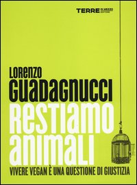 Restiamo_Animali_Vivere_Vegan_E`_Una_Questione_Di_Giustizia_-Guadagnucci_Lorenzo